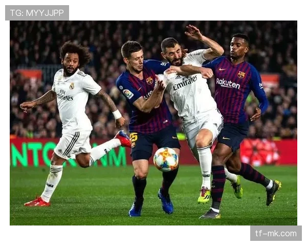 前瞻:国家德比在即,皇马与巴萨的体系博弈将如何展开?